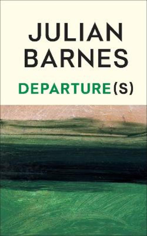 Departure(s) by Julian Barnes - 9781787335721