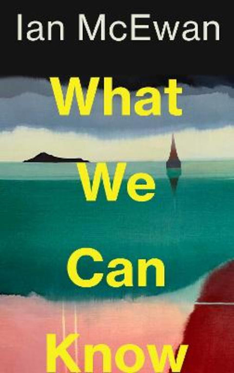 What We Can Know by Ian McEwan - 9781787335738
