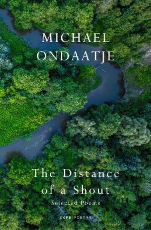 The Distance of a Shout: Selected Poems by Michael Ondaatje - 9781787336315