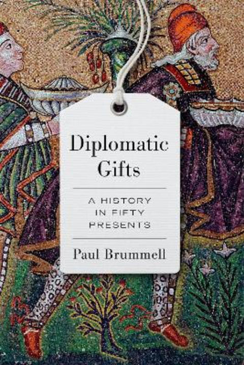 Diplomatic Gifts by Paul Brummell - 9781787386457