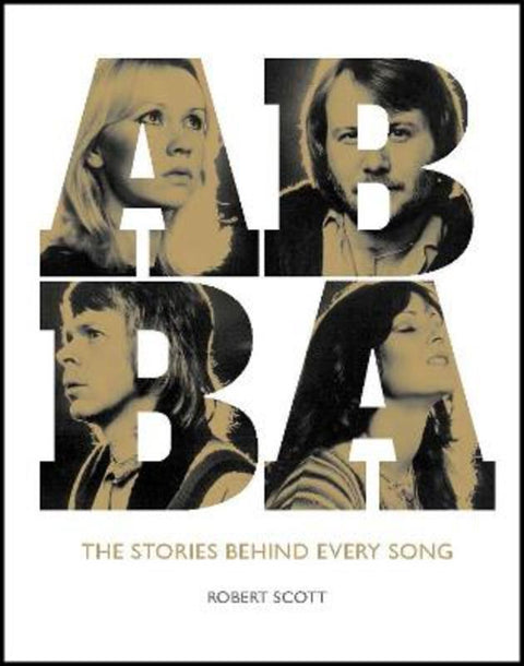 Abba: The Stories Behind Every Song by Robert Scott - 9781787392656