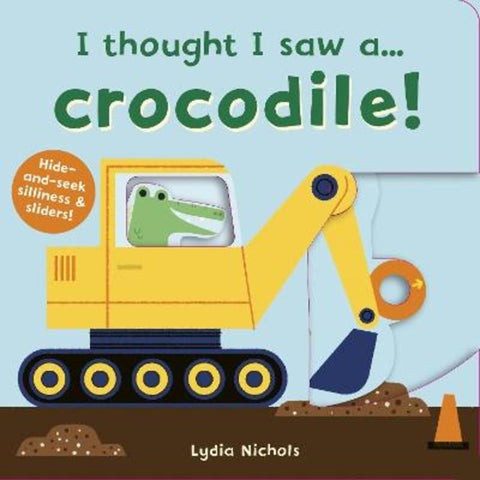 I thought I saw a... Crocodile! by Lydia Nichols - 9781787415737