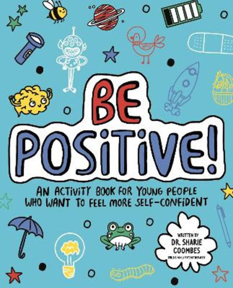 Be Positive! Mindful Kids by Dr. Sharie Coombes, Ed.D, MA (PsychPsych), DHypPsych(UK), Senior QHP, B.Ed. - 9781787415904