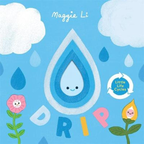 Little Life Cycles: Drip by Maggie Li - 9781787418479