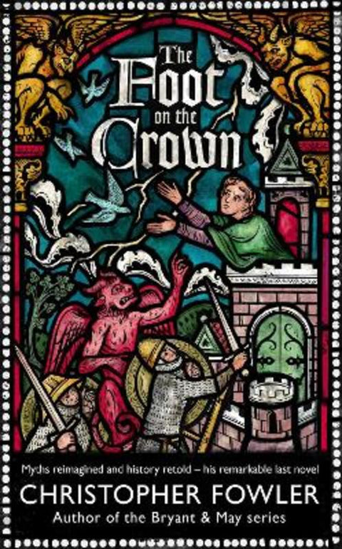 The Foot on the Crown by Christopher Fowler - 9781787637443