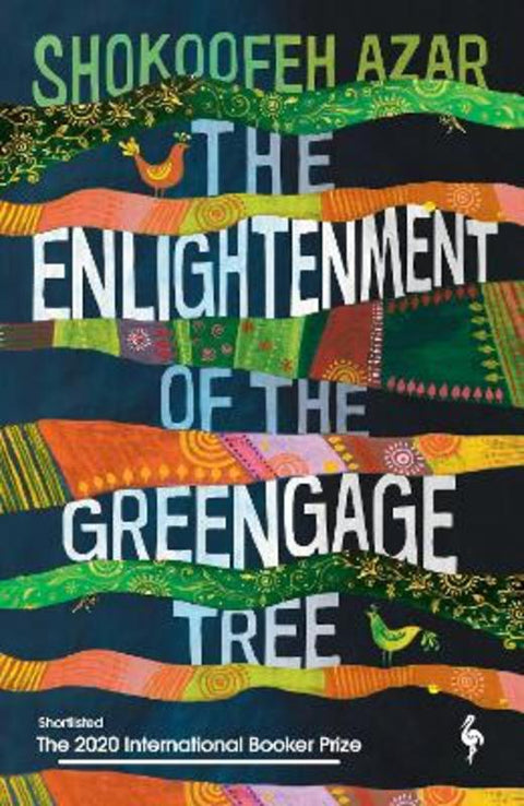 The Enlightenment of the Greengage Tree: SHORTLISTED FOR THE INTERNATIONAL BOOKER PRIZE 2020 by Shokoofeh Azar - 9781787703100