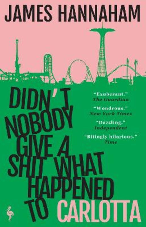 Didn't Nobody Give a Shit What Happened to Carlotta by James Hannaham - 9781787704930