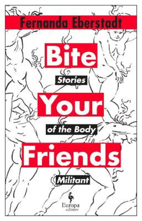 Bite Your Friends by Fernanda Eberstadt - 9781787705029