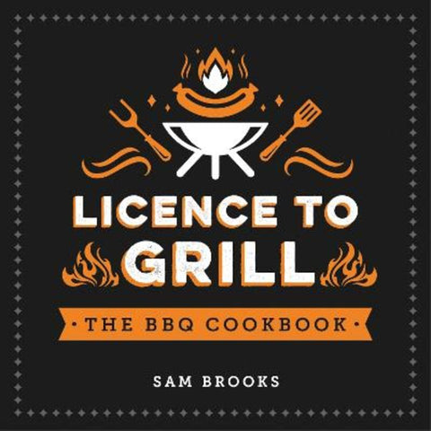 Licence to Grill by Sam Brooks - 9781787832718