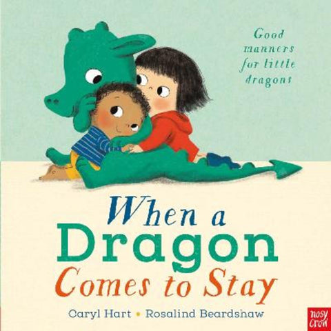 When a Dragon Comes to Stay by Caryl Hart - 9781788005807
