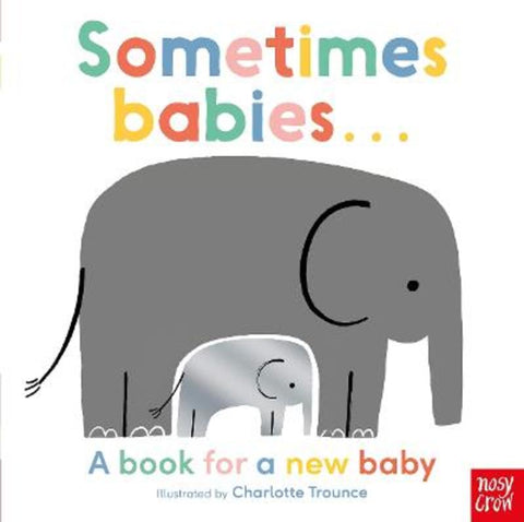Sometimes Babies . . . by Charlotte Trounce - 9781788008808