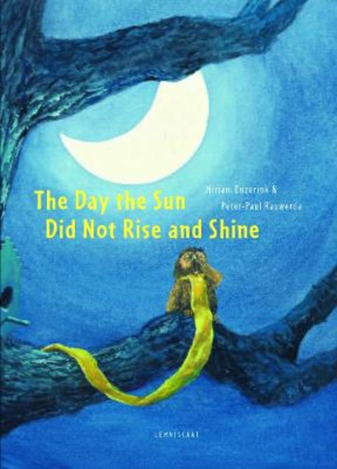 The Day the Sun Didn't Rise and Shine by Mirjam Enzerink - 9781788070201