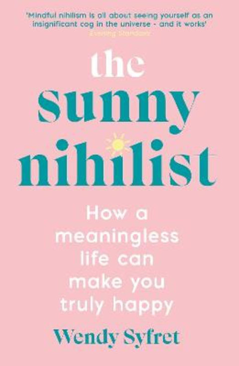 The Sunny Nihilist by Wendy Syfret - 9781788167031