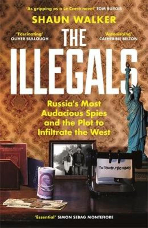 The Illegals by Shaun Walker - 9781788167772