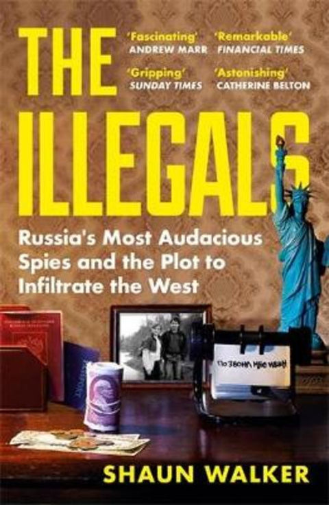 The Illegals by Shaun Walker - 9781788167789