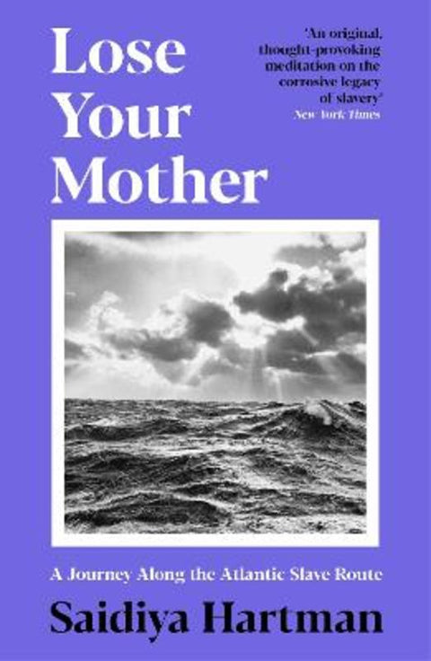 Lose Your Mother by Saidiya Hartman - 9781788168144