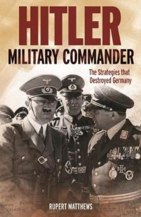 Hitler Military Commander by Rupert Matthews - 9781788282734