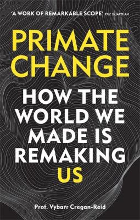 Primate Change by Vybarr Cregan-Reid - 9781788401289