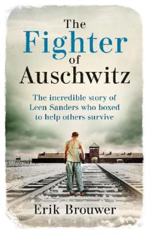 The Fighter of Auschwitz by Erik Brouwer - 9781788404525