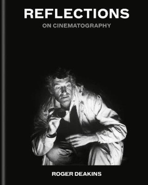 Reflections by Sir Roger Deakins - 9781788406659