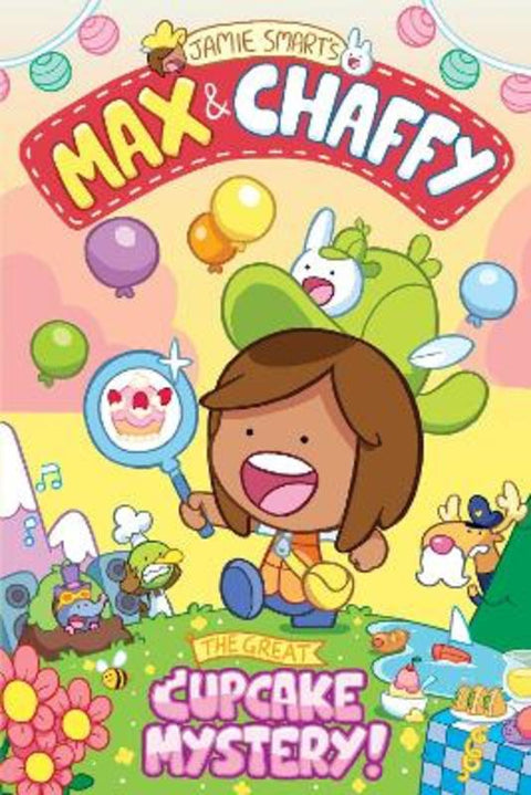 Max and Chaffy: The Great Cupcake Mystery (from the multi-million-selling creative genius Jamie Smart) by Jamie Smart - 9781788452625