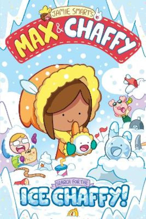 Max and Chaffy: Search for the Ice Chaffy (from the multi-million-selling creative genius Jamie Smart) by Jamie Smart - 9781788452632
