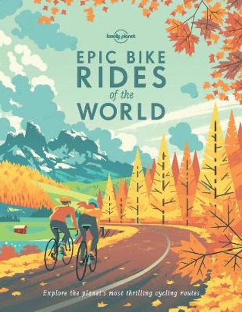 Lonely Planet Epic Bike Rides of the World by Lonely Planet - 9781788683036