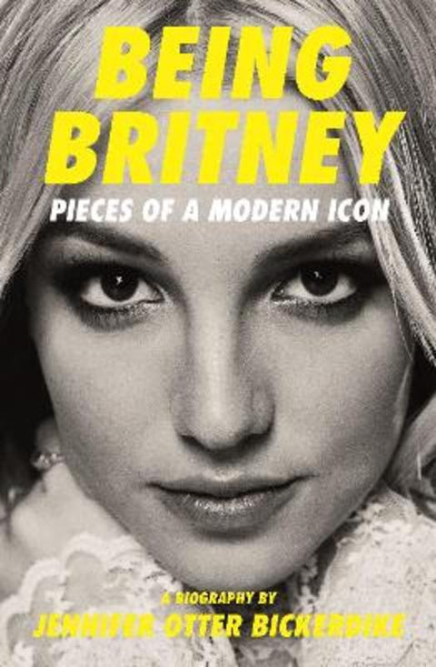 Being Britney by Jennifer Otter Bickerdike - 9781788705271