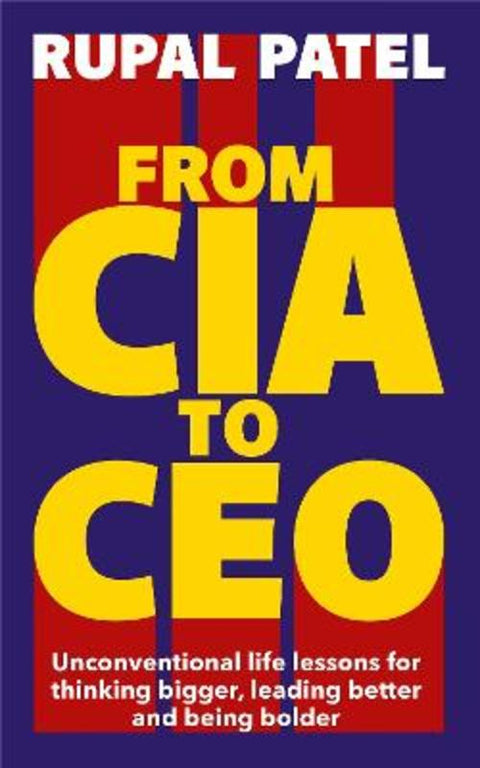 From CIA to CEO by Rupal Patel - 9781788706612