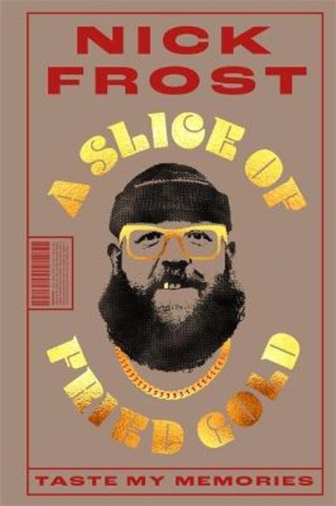 A Slice of Fried Gold by Nick Frost - 9781788707923