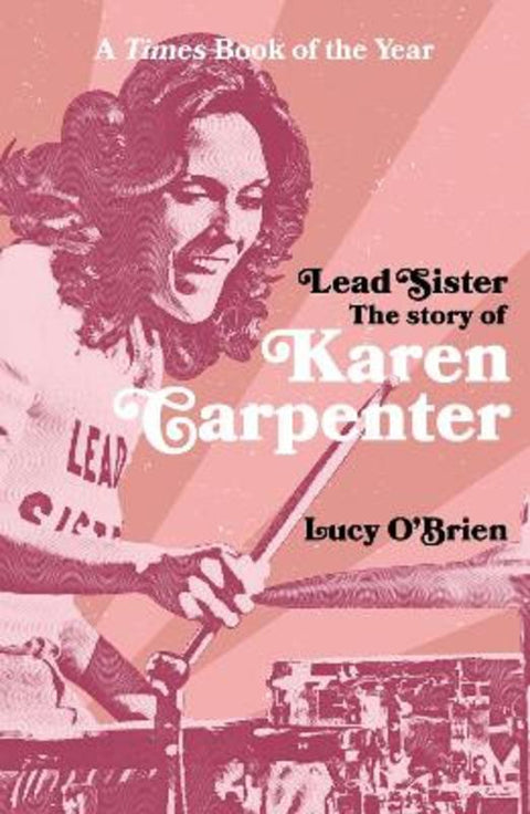 Lead Sister: The Story of Karen Carpenter by Lucy O'Brien - 9781788708272