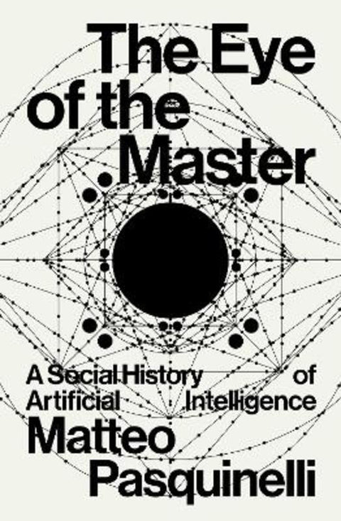 The Eye of the Master by Matteo Pasquinelli - 9781788730068