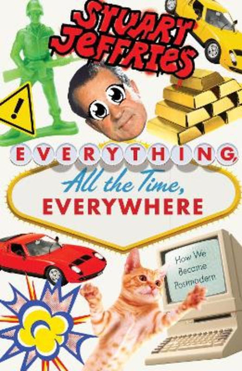 Everything, All the Time, Everywhere by Stuart Jeffries - 9781788738231