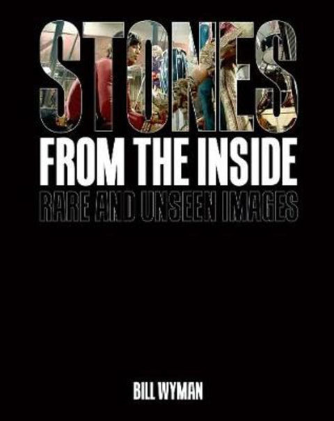 Stones From the Inside: Rare and Unseen Images by Bill Wyman - 9781788840699
