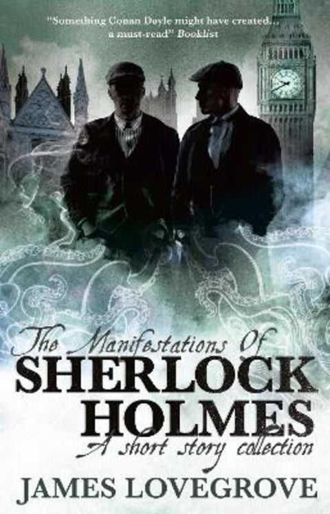 The Manifestations of Sherlock Holmes by James Lovegrove - 9781789092004