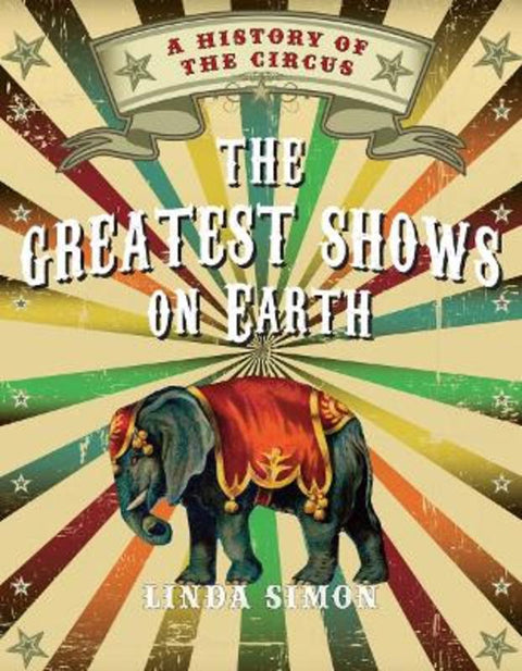 The Greatest Shows on Earth by Linda Simon - 9781789147032