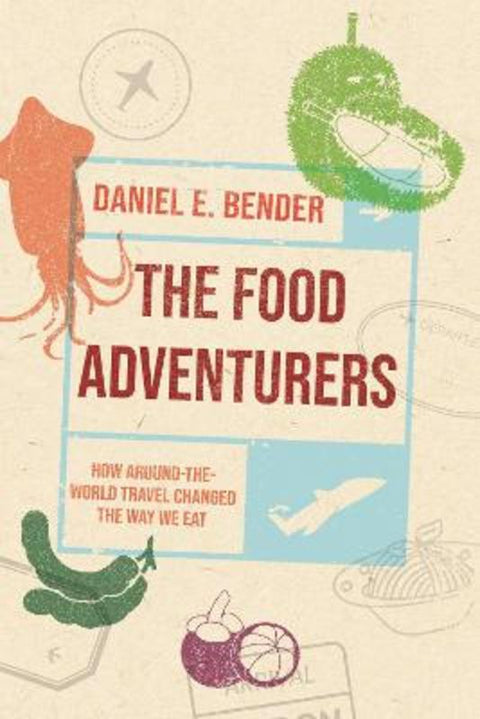 The Food Adventurers by Daniel E. Bender - 9781789147575