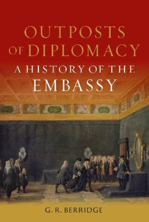 Outposts of Diplomacy by G. R. Berridge - 9781789148497