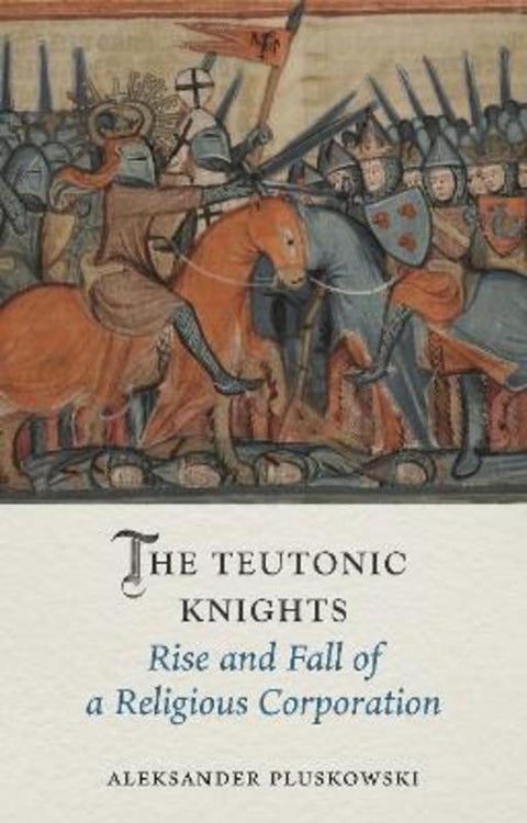 The Teutonic Knights by Aleksander Pluskowski - 9781789148688