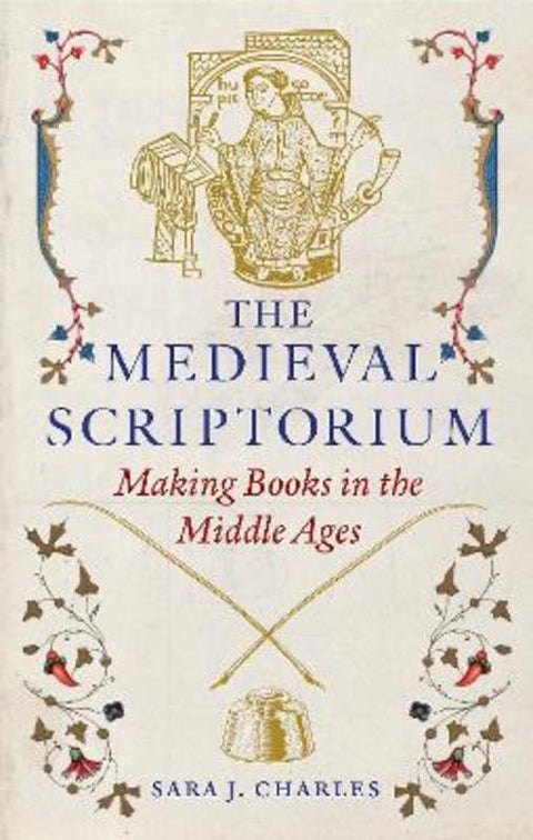 The Medieval Scriptorium by Sara J. Charles - 9781789149166