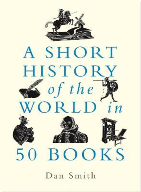 A Short History of the World in 50 Books by Daniel Smith - 9781789294781
