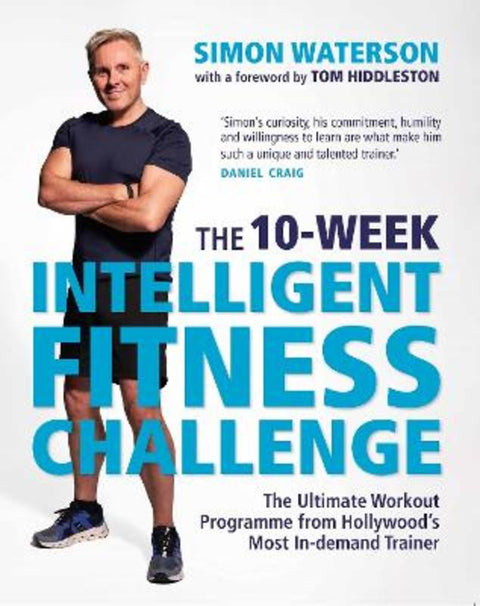 The 10-Week Intelligent Fitness Challenge (with a foreword by Tom Hiddleston) by Simon Waterson - 9781789295061