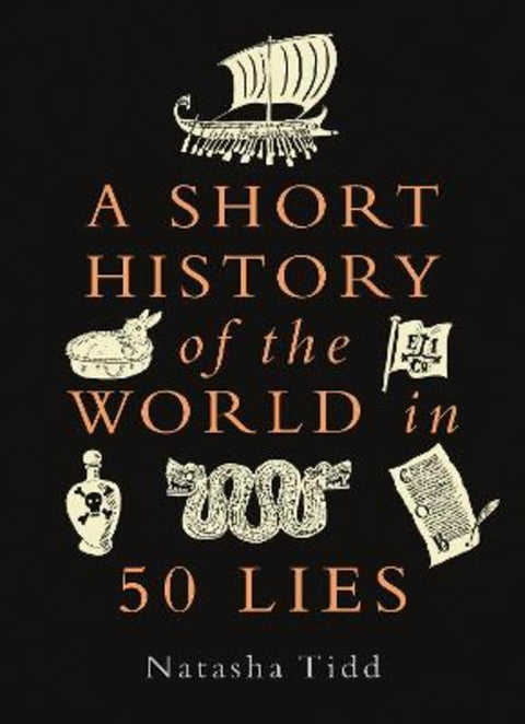 A Short History of the World in 50 Lies by Natasha Tidd - 9781789295269