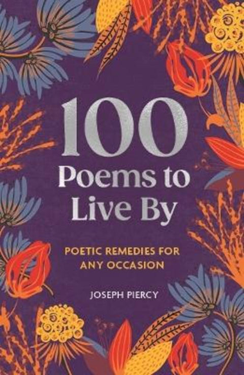 100 Poems to Live By by Joseph Piercy - 9781789298345