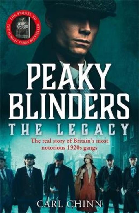 Peaky Blinders: The Legacy - The real story of Britain's most notorious 1920s gangs by Carl Chinn - 9781789462937