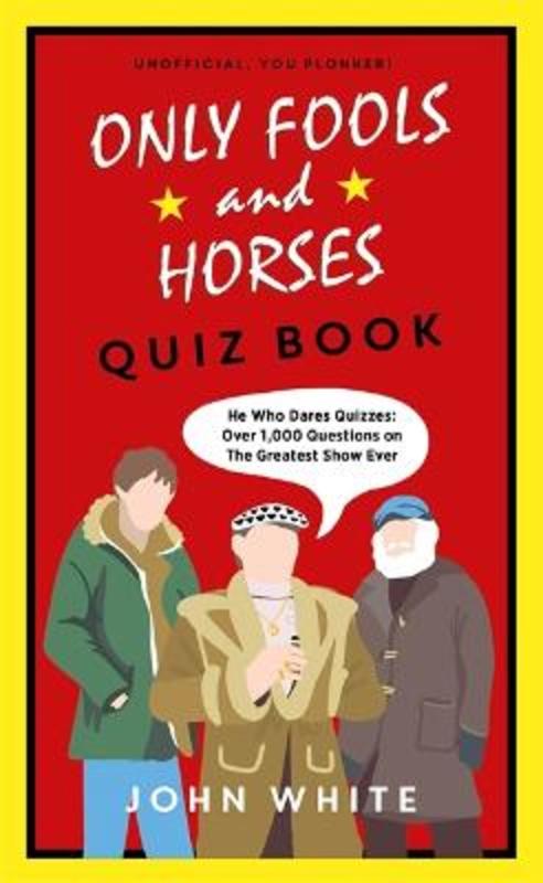 The Only Fools & Horses Quiz Book by John White - 9781789463934