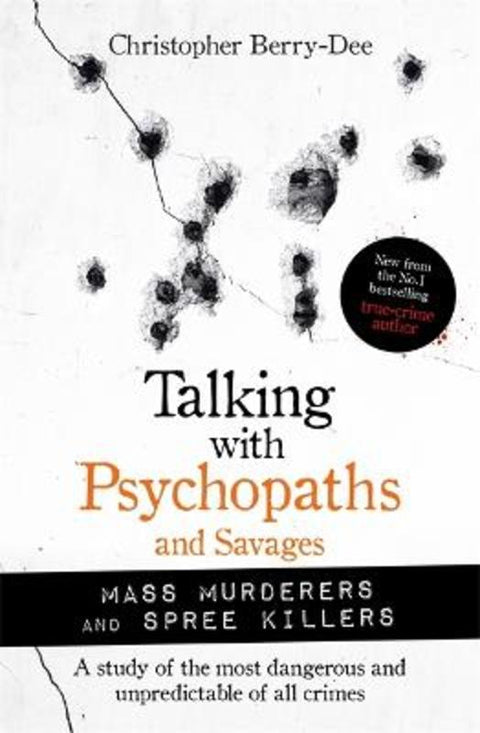 Talking with Psychopaths and Savages: Mass Murderers and Spree Killers by Christopher Berry-Dee - 9781789464214