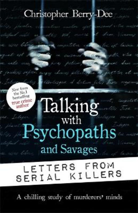 Talking with Psychopaths and Savages: Letters from Serial Killers by Christopher Berry-Dee - 9781789466584