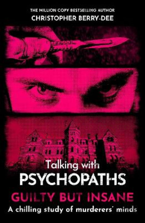 Talking with Psychopaths and Savages: Guilty but Insane by Christopher Berry-Dee - 9781789466935