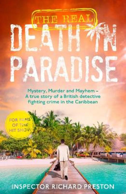 The Real Death in Paradise by Richard Preston - 9781789468533